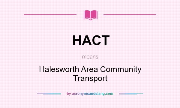 What does HACT mean? It stands for Halesworth Area Community Transport