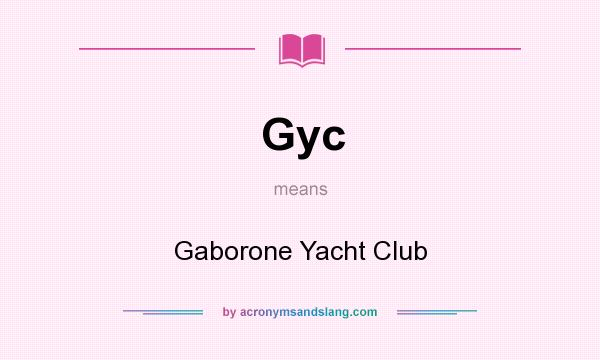 What does Gyc mean? It stands for Gaborone Yacht Club