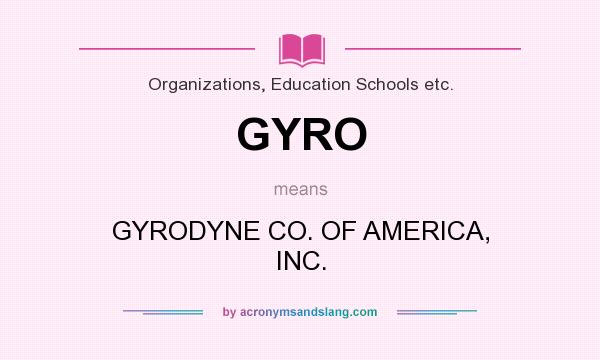 What does GYRO mean? It stands for GYRODYNE CO. OF AMERICA, INC.