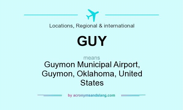 What does GUY mean? It stands for Guymon Municipal Airport, Guymon, Oklahoma, United States