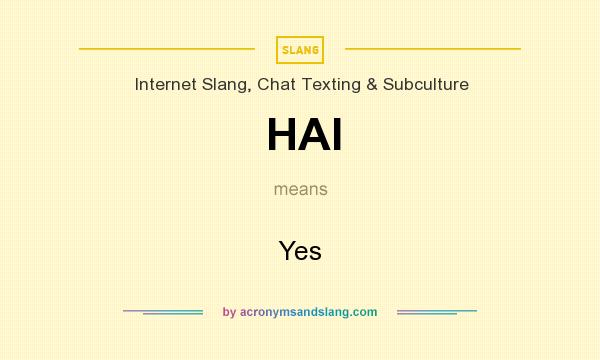 What does HAI mean? It stands for Yes
