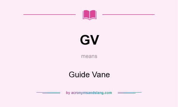What does GV mean? It stands for Guide Vane