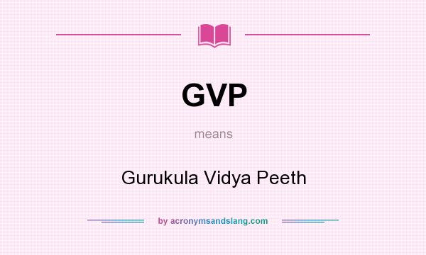 What does GVP mean? It stands for Gurukula Vidya Peeth