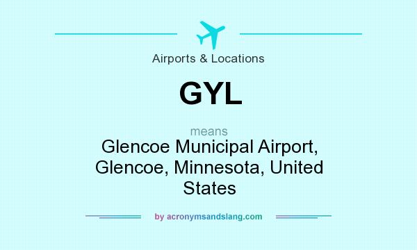 What does GYL mean? It stands for Glencoe Municipal Airport, Glencoe, Minnesota, United States