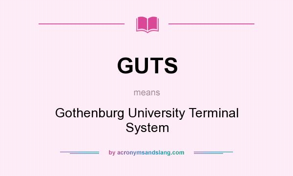 What does GUTS mean? It stands for Gothenburg University Terminal System