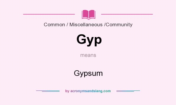 What does Gyp mean? It stands for Gypsum