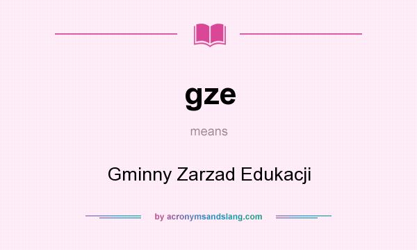 What does gze mean? It stands for Gminny Zarzad Edukacji