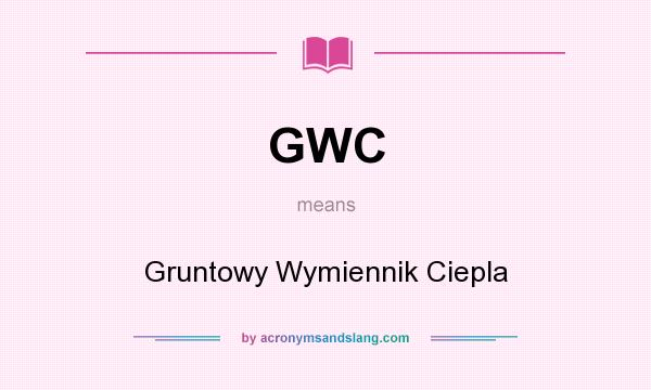 What does GWC mean? It stands for Gruntowy Wymiennik Ciepla