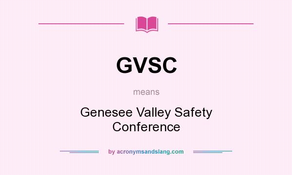 What does GVSC mean? It stands for Genesee Valley Safety Conference