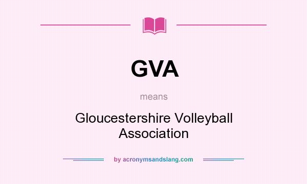What does GVA mean? It stands for Gloucestershire Volleyball Association