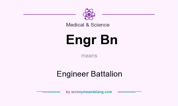 What does Engr Bn mean? It stands for Engineer Battalion