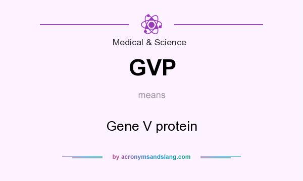 What does GVP mean? It stands for Gene V protein