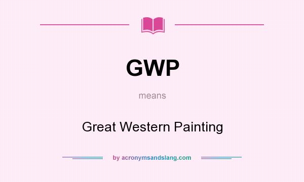 What does GWP mean? It stands for Great Western Painting