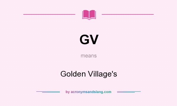 What does GV mean? It stands for Golden Village`s
