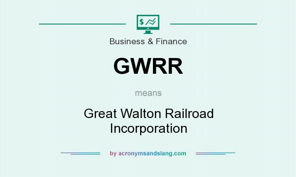 What does GWRR mean? It stands for Great Walton Railroad Incorporation