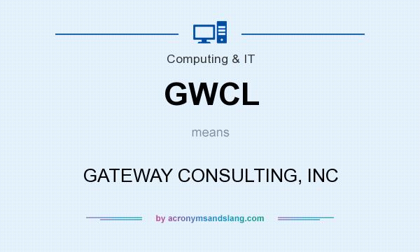 What does GWCL mean? It stands for GATEWAY CONSULTING, INC