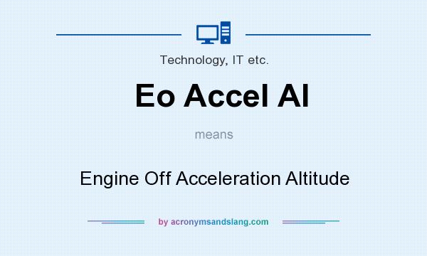 What does Eo Accel Al mean? It stands for Engine Off Acceleration Altitude