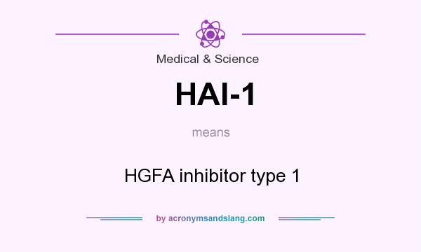 What does HAI-1 mean? It stands for HGFA inhibitor type 1