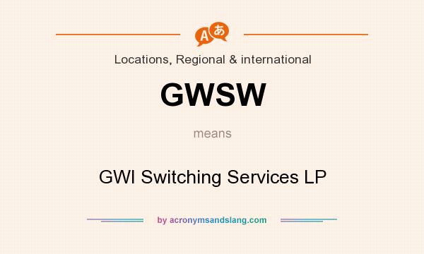 What does GWSW mean? It stands for GWI Switching Services LP