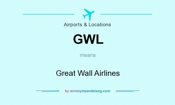What does GWL mean? It stands for Great Wall Airlines
