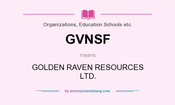 What does GVNSF mean? It stands for GOLDEN RAVEN RESOURCES LTD.
