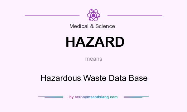 What does HAZARD mean? It stands for Hazardous Waste Data Base