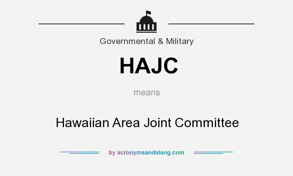 What does HAJC mean? It stands for Hawaiian Area Joint Committee