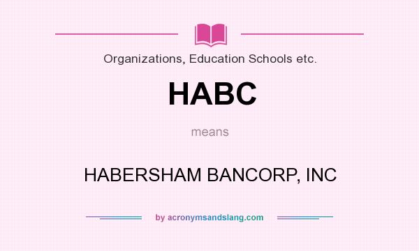 What does HABC mean? It stands for HABERSHAM BANCORP, INC