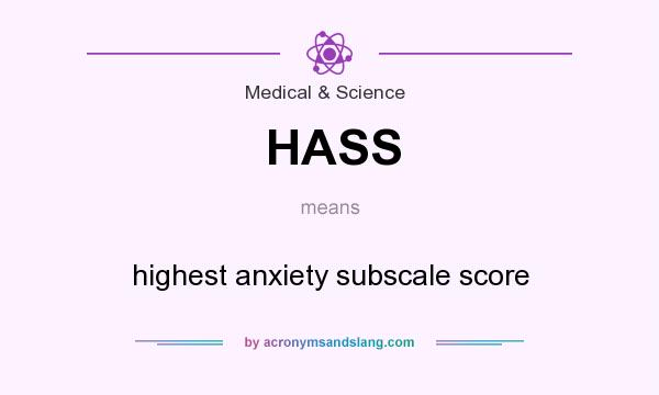 What does HASS mean? It stands for highest anxiety subscale score