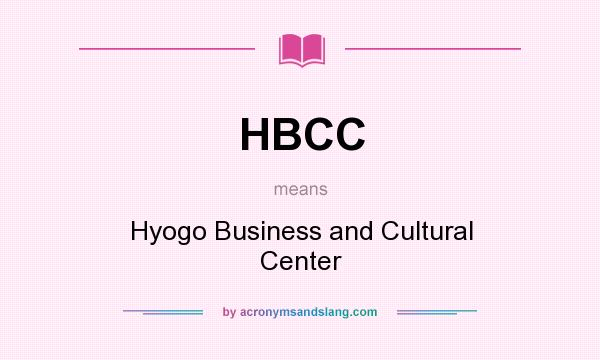 What does HBCC mean? It stands for Hyogo Business and Cultural Center