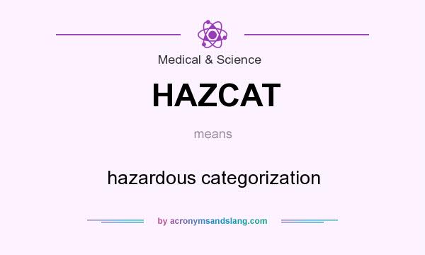 What does HAZCAT mean? It stands for hazardous categorization