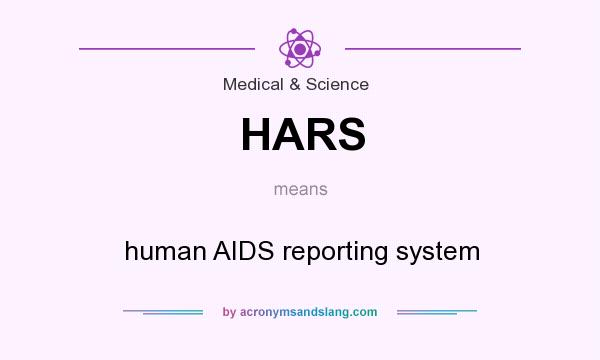 What does HARS mean? It stands for human AIDS reporting system