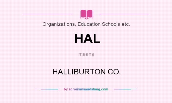 What does HAL mean? It stands for HALLIBURTON CO.