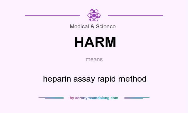 What does HARM mean? It stands for heparin assay rapid method