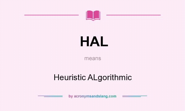 What does HAL mean? It stands for Heuristic ALgorithmic