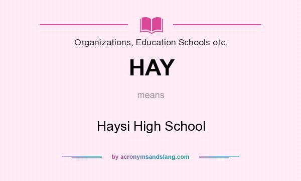What does HAY mean? It stands for Haysi High School