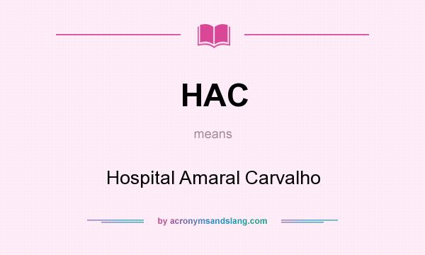 What does HAC mean? It stands for Hospital Amaral Carvalho