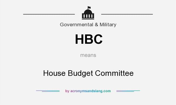 What does HBC mean? It stands for House Budget Committee