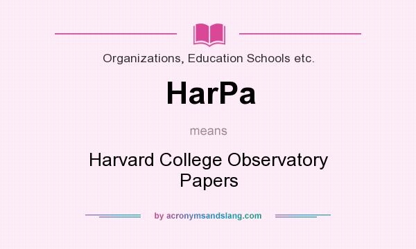 What does HarPa mean? It stands for Harvard College Observatory Papers
