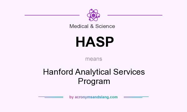 What does HASP mean? It stands for Hanford Analytical Services Program