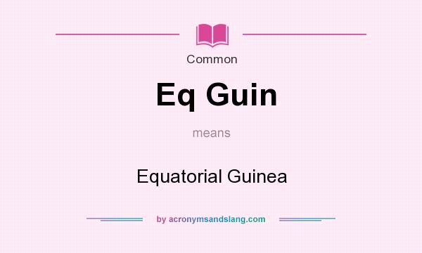 What does Eq Guin mean? It stands for Equatorial Guinea