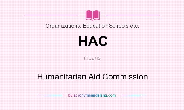 What does HAC mean? It stands for Humanitarian Aid Commission