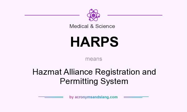 What does HARPS mean? It stands for Hazmat Alliance Registration and Permitting System