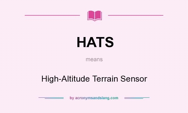 What does HATS mean? It stands for High-Altitude Terrain Sensor