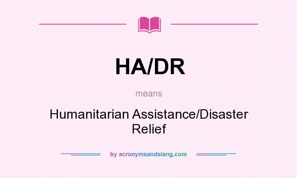 What does HA/DR mean? It stands for Humanitarian Assistance/Disaster Relief