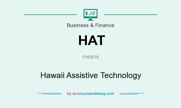What does HAT mean? It stands for Hawaii Assistive Technology