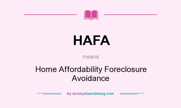 What does HAFA mean? It stands for Home Affordability Foreclosure Avoidance