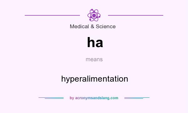 What does ha mean? It stands for hyperalimentation