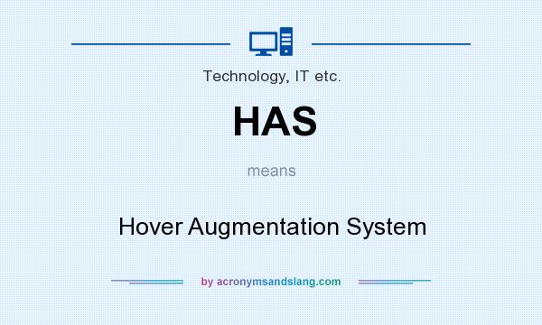 What does HAS mean? It stands for Hover Augmentation System