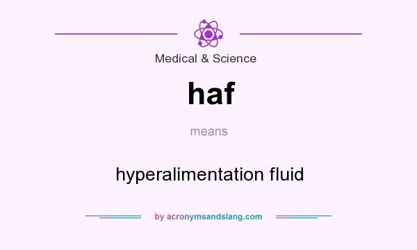 What does haf mean? It stands for hyperalimentation fluid